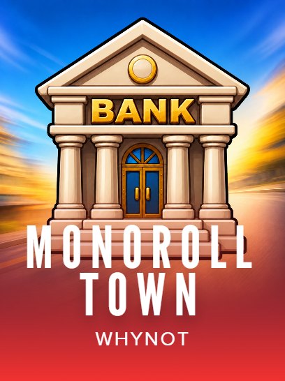Monoroll Town
